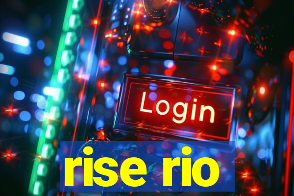 rise rio